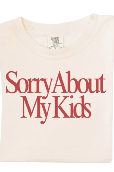 Sorry About My Kids Graphic Tee