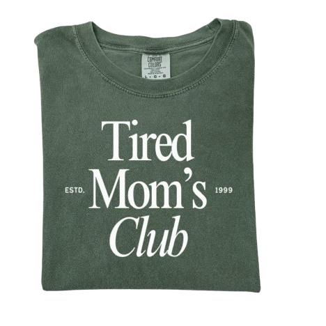 Tired Mom's Club Tee- Green