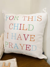 Load image into Gallery viewer, &quot;For This Child...&quot; Throw Pillow
